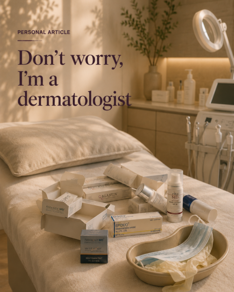 Don't worry I'm a dermatologist